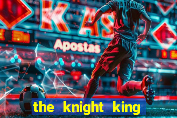 the knight king who returned with a god wiki